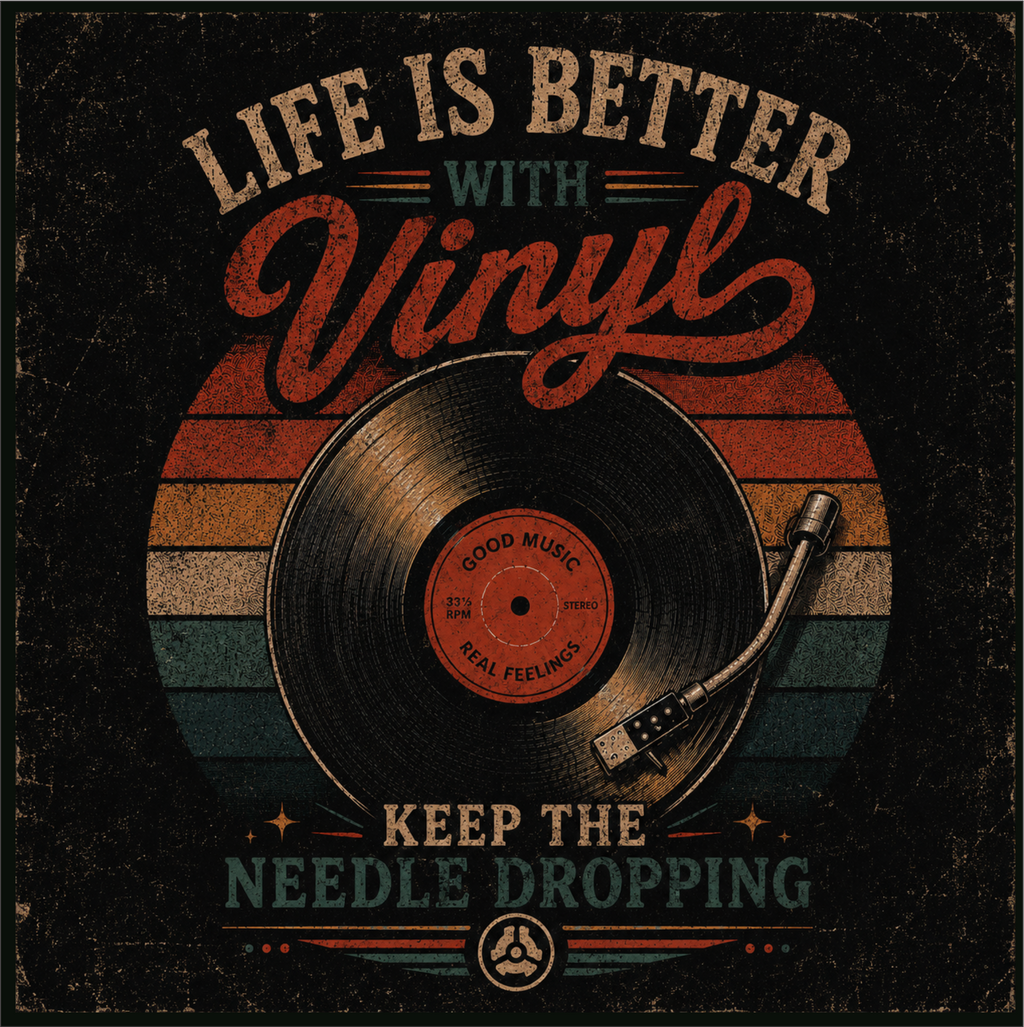 Life is Better with Vinyl